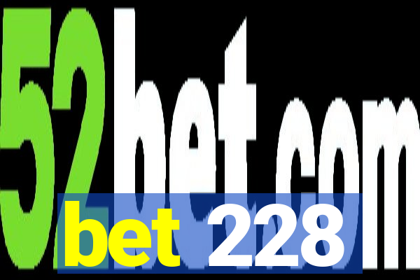 bet 228